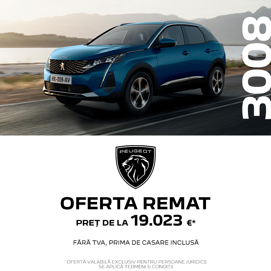 OFERTELE REMAT – Peugeot 3008